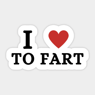 I Love To Fart Funny Sticker